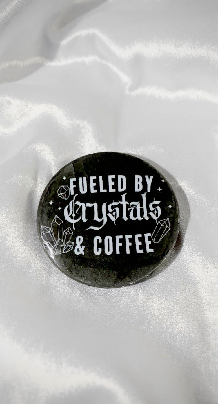 Fueled By Crystals and Coffee Button Pin - Evolve Supply Co. Evolve Supply Co.