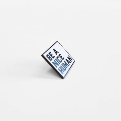 Be a Nice Human | Collectible Pin - Evolve Supply Co. Evolve Supply Co.