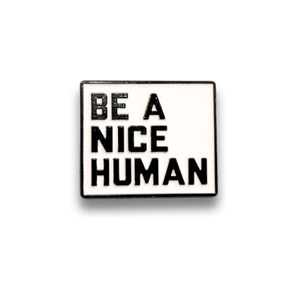 Be a Nice Human | Collectible Pin - Evolve Supply Co. Evolve Supply Co.