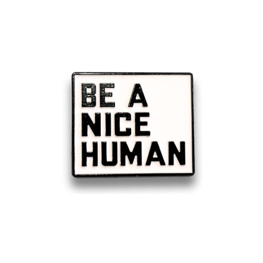 Be a Nice Human | Collectible Pin - Evolve Supply Co. Evolve Supply Co.