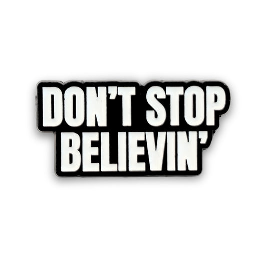 Don't Stop Believin' | Collectible Pin - Evolve Supply Co. Evolve Supply Co.