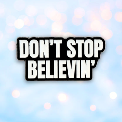 Don't Stop Believin' | Collectible Pin - Evolve Supply Co. Evolve Supply Co.