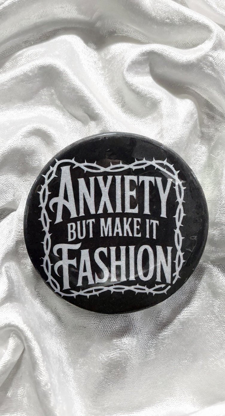 Anxiety But Make It Fashion Button Pin - Evolve Supply Co. Evolve Supply Co.