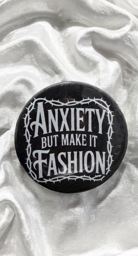 Anxiety But Make It Fashion Button Pin - Evolve Supply Co. Evolve Supply Co.