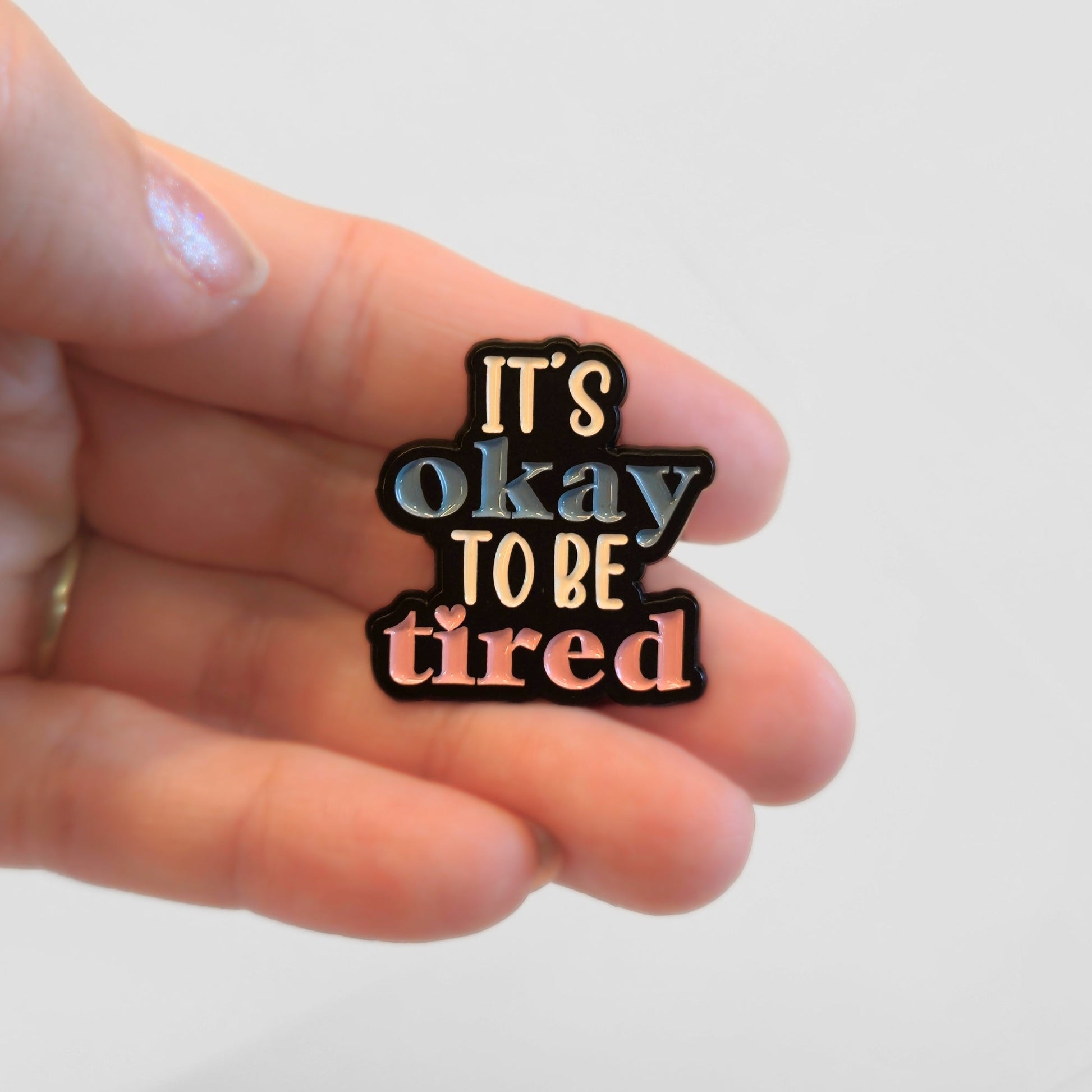 It's Okay To Be Tired | Collectible Pin - Evolve Supply Co. Evolve Supply Co.