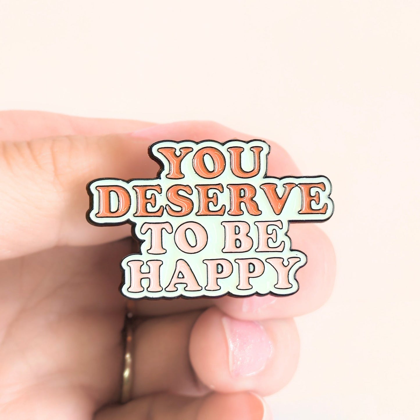You Deserve To Be Happy | Collectible Pin - Evolve Supply Co. Evolve Supply Co.