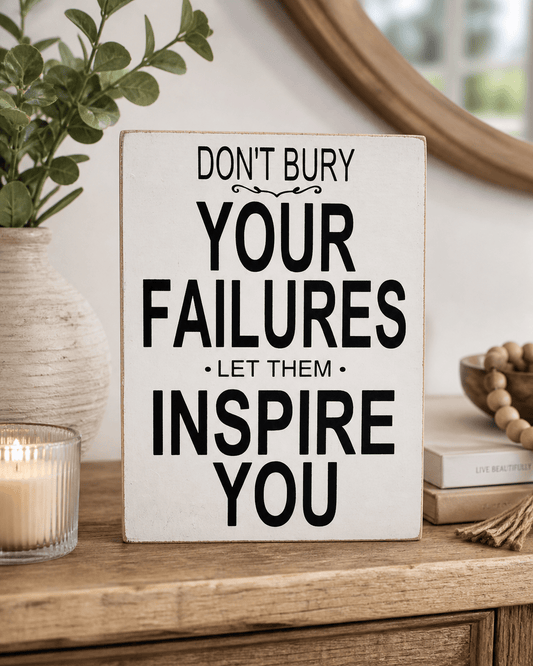 DON'T BURY YOUR FAILURE SIGN - Evolve Supply Co. Evolve Supply Co.