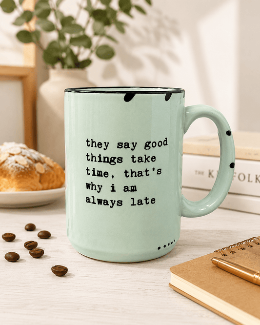 ALWAYS LATE MUG - Evolve Supply Co. Evolve Supply Co.