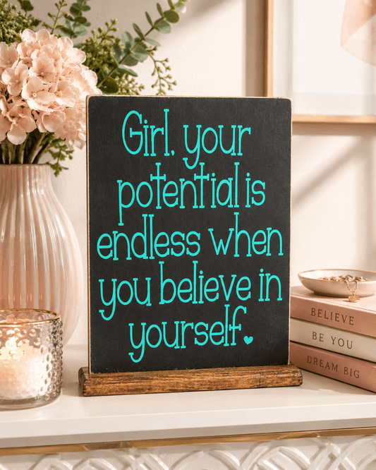 GIRL YOUR POTENTIAL IS ENDLESS SIGN - Evolve Supply Co. Evolve Supply Co.