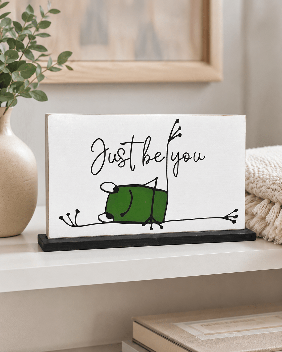 JUST BE YOU FROG SIGN - Evolve Supply Co. Evolve Supply Co.