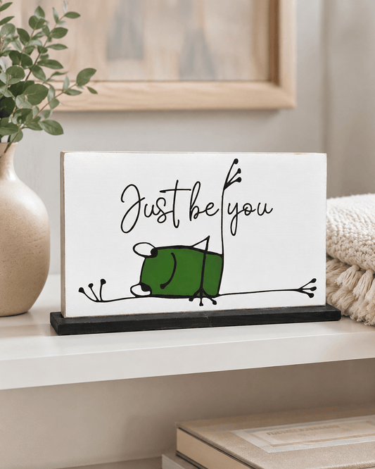 JUST BE YOU FROG SIGN - Evolve Supply Co. Evolve Supply Co.