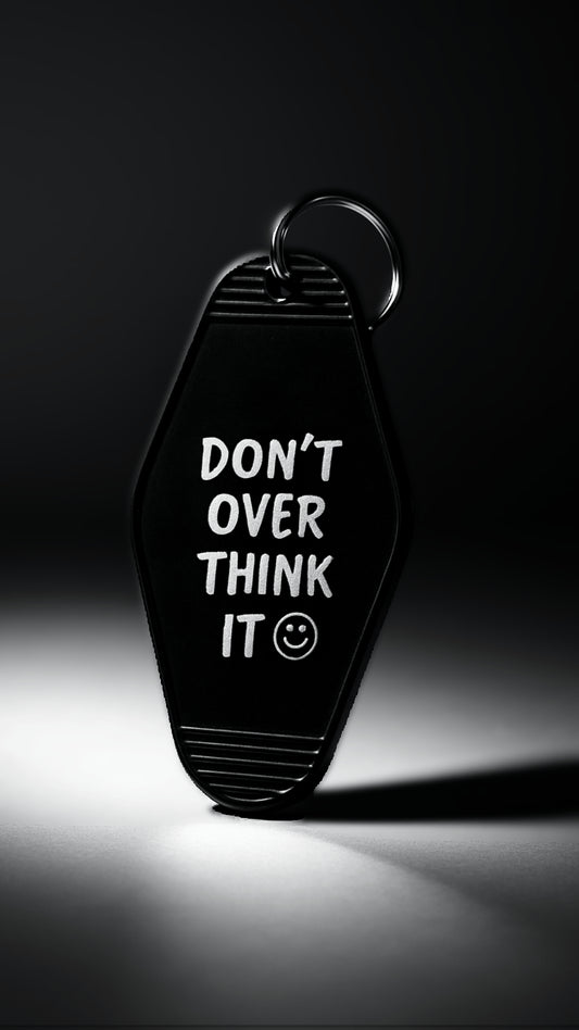 Don’t Over Think It Keychain - Evolve Supply Co. Evolve Supply Co.