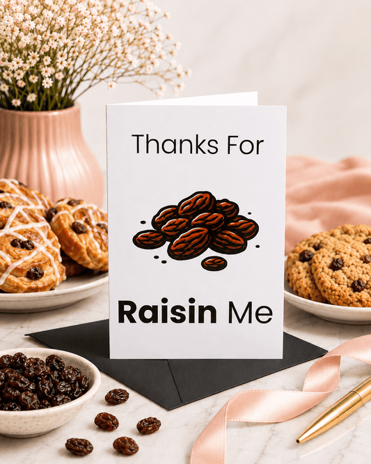 THANKS FOR RAISIN ME CARD - Evolve Supply Co. Evolve Supply Co.